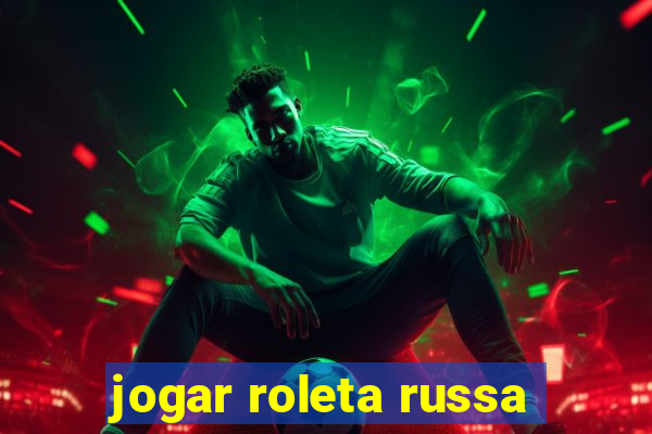 jogar roleta russa